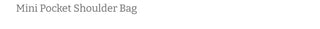 Mini Pocket Shoulder Bag