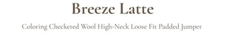 Breeze Latte two-tone check fleece high-neck collar neck two-way loose-fit padded jumper