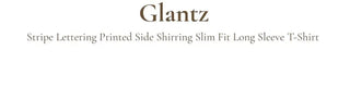 Glantz stripe lettering printing side shirring slim fit long sleeve long sleeve t-shirt