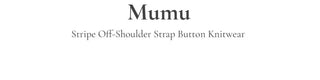 Mumu Stripe Off-Shoulder Strap Button Knit