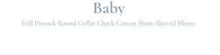 Baby Frill Pintuck Round Collar Check Cotton Short Sleeve Blouse