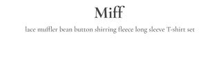 Miff lace muffler, bean button shirring, fleece long-sleeved t-shirt set