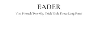 Ether Vizo pin-tuck two-way thick wide fleece long pants