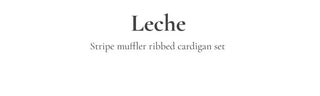 Leche Stripe Muffler Golji Cardigan Set