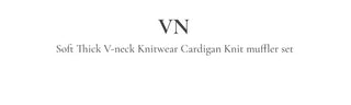 Vien warm soft thick V-neck loose-fit knit cardigan knit muffler set