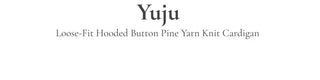 Yuju Avant Loose Hooded Button Pine Needle Knit Cardigan